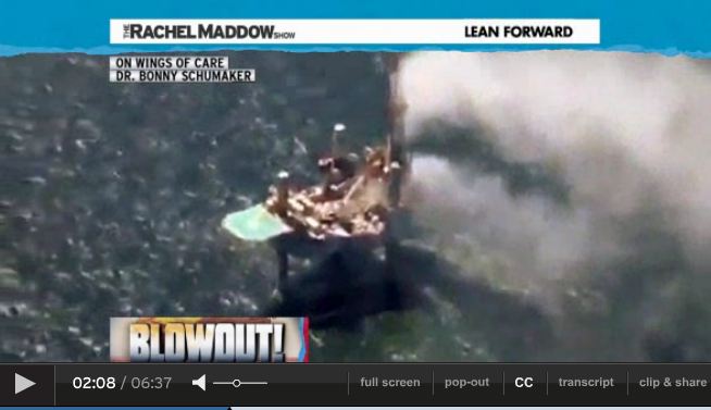 2013 07 24 Rachel Maddow natural gas spewing from blowout n the Gulf