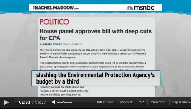 2013 07 24 Rachel Maddow on fossil fuel disasters House Panel approves EPA  budget cut by one third
