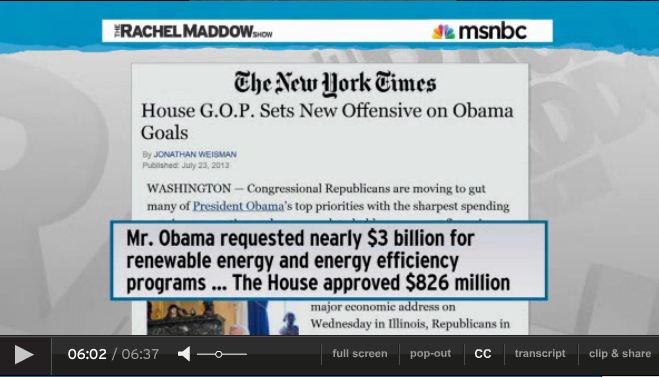 2013 07 24 Rachel Maddow on fossil fuel disasters House Panel approves less than a third for energy efficiency and renewable energy