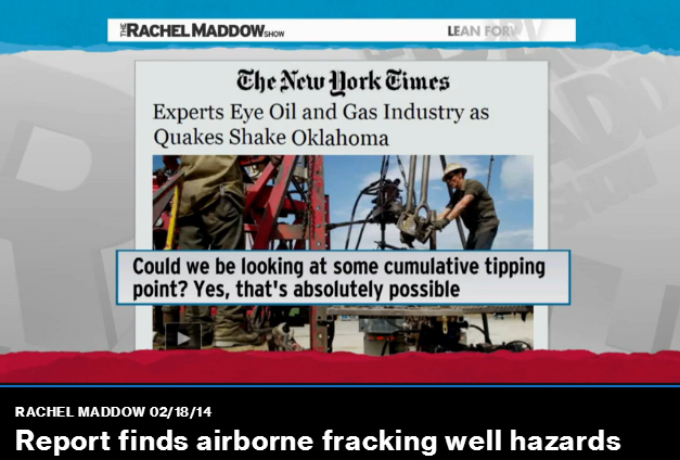 2014 02 18 Rachel Maddow on Big Oil Bad Air report and fracing cumulative tipping point