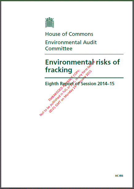 2015 01 26 EMBARGOED UK Environmental Audit Committee, Fracking Risks Report HC 856 SNAP.jpg
