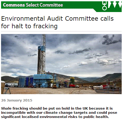 2015 01 26 UK Environmental Audit Committee calls for halt to fracking
