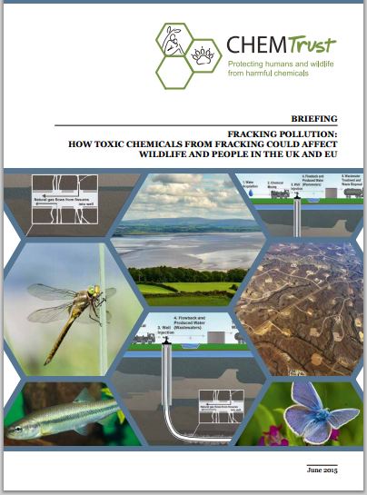 2015 06 UK Chemtrust, Fracking Pollution, How toxic chemicals from fracking could affedct wildlife, people in UK EU