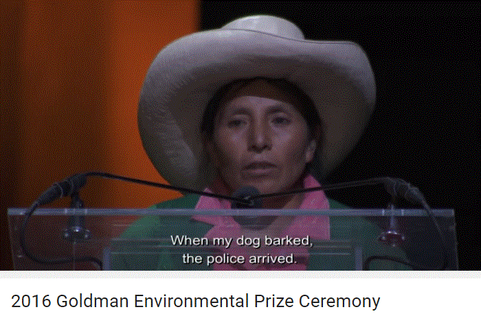 2016 04 18 Goldman Env Prize Winner 2016, Maxima Acuna, Peruvian landowner, song, 'when my dog barked, the police arrived'