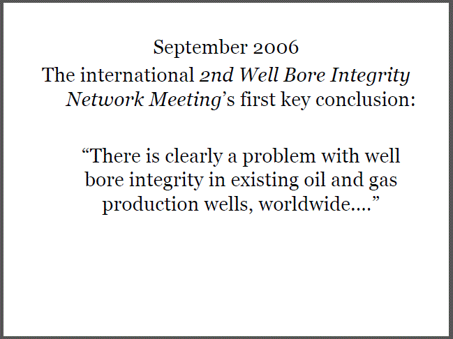 2006 2nd well bore integrity meeting, first key conclusion, clearly a problem well bore integrity world-wide