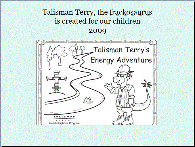 2009 Talisman Energy's Talisman Terry is born, colouring book frackosauras propaganda for chilren