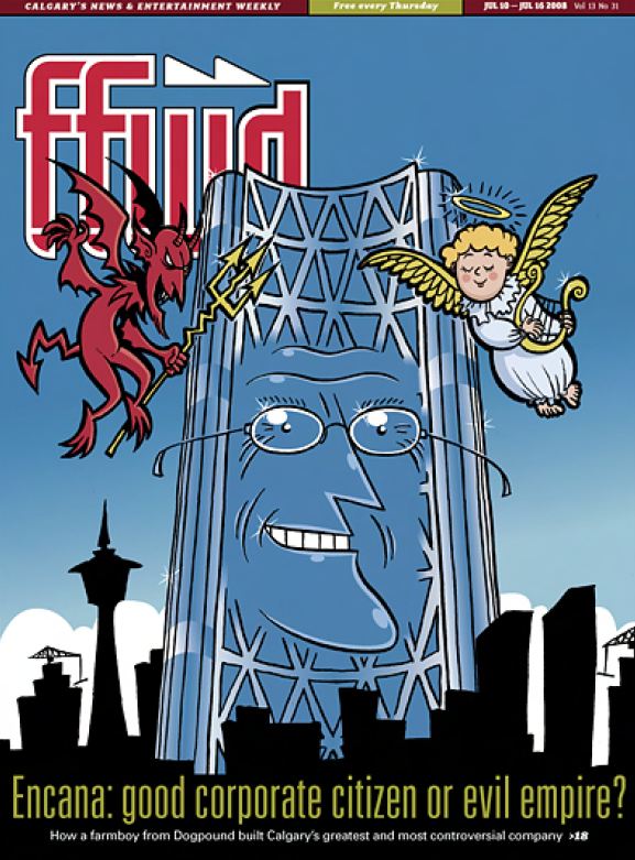 2008 07 10 Encana Good Corporate Citizen or Evil Empire Cover Story Fast Foward Calgary.