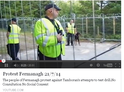 2014 07 21 Tamboran in Fermanagh Northern Ireland w razer wire, guards and guard dogs and no consultation or social licence
