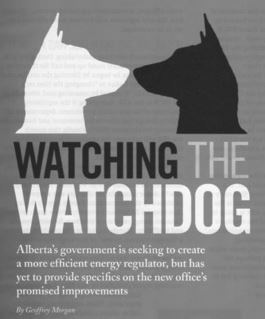 2014 03 17 Watching the Watchdog Alberta's new 100 percent funded by industry energy regulator