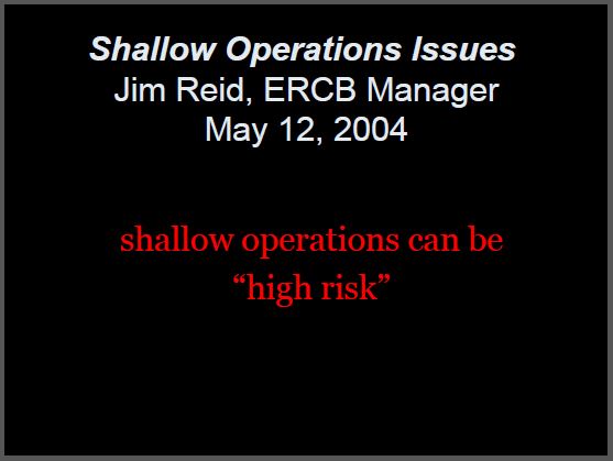 2004 05 12 Jim Reid EUB ERCB now AER shallow operations can be 'high risk'
