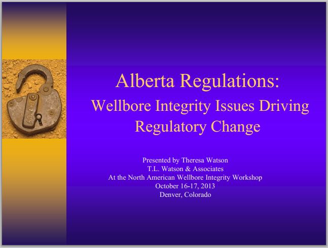 2013 10 16 17 Past ERCB Board Member Theresa Watson Presents in Colorado on Alberta Regulations and Serious Wellbore Integrity Problems