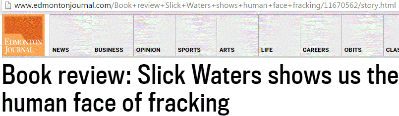 2016 01 21 Edmonton Journal Book Review, Slick Water shows us the human face of fracking