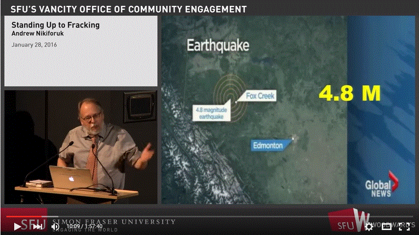 2016 01 28 Stand up to Fracking, evening w Andrew Nikiforuk at SFU, Djavad Mowafaghian Cinema, '4.8 M' Fox Creek, Alberta earthquake during Repsol fracing