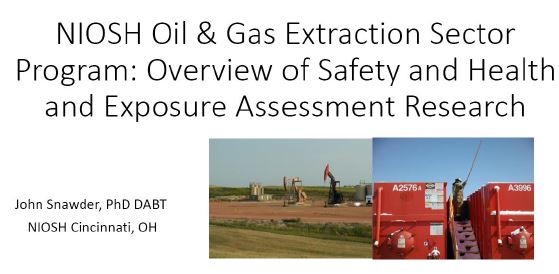 2016 06 10 NIOSH, Dr. John Snawder, Oil Gas extraction sector program, overview safety health exposure assessment research, title