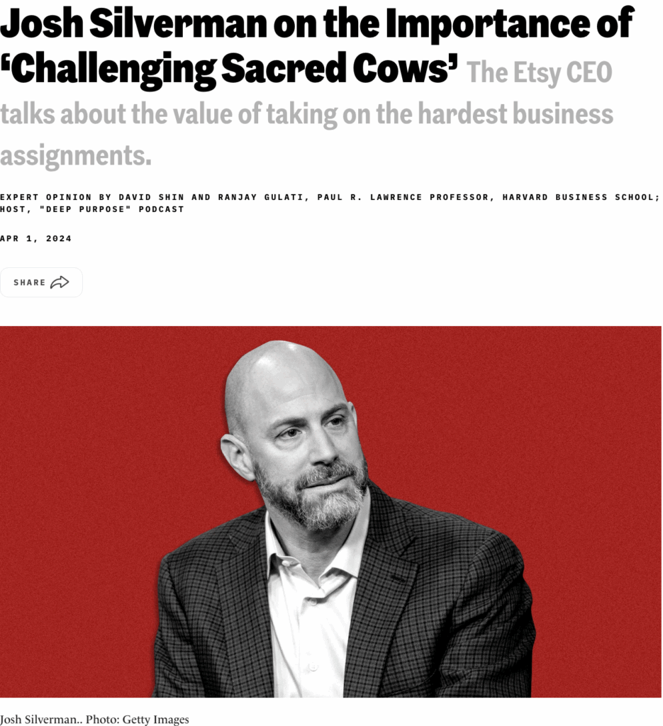 headline of a 2024 article: "Josh Silverman on the Importance of ‘Challenging Sacred Cows’ The Etsy CEO talks about the value of taking on the hardest business assignments. with a photo of him, an older bald and bearded middle aged man in a jacket and shirt, bright red background