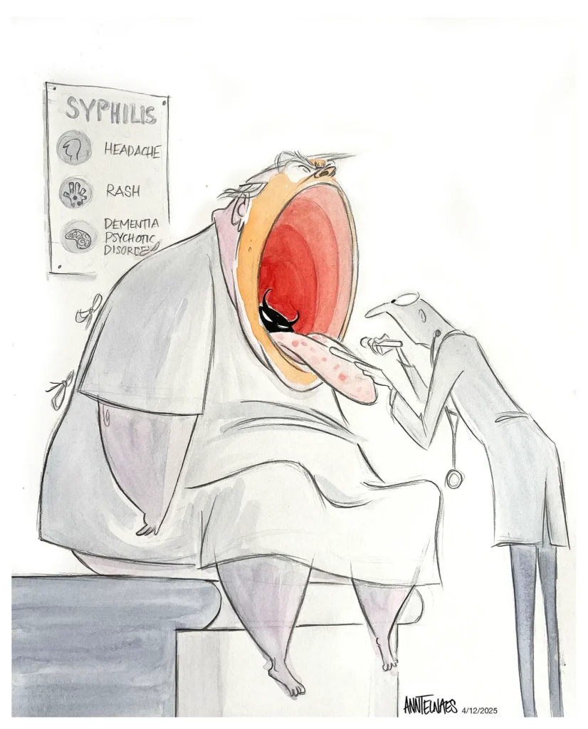 2025 04 12 ann telnaes cartoon, sick sick sick, the disease deep within trump cartoon, a doctor is checking orange Trump's throat and spotted tongue. Trump's mouth is wide open, with a demon deep in his throat. He has tiny hands and tiny feet. A poster behind him says, "Syphllis. Headache. Rash. Dementia Psychotic Disorder"