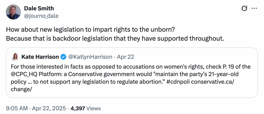 2025-04-22 Pierre Poilievre's Harper's Extreme Evangelical plan to control women's rights and bodies via new legislation to impart rights to the unborn, and or forced birthing, backdoor legislation to criminalize abortion that they've supported throughout. Easy to say they will not support any legislation to regulate abortion, while legislating ways to give rights to the unborn and to force women into birthing, which will essentially destroy women's and girls' rights to their own bodies