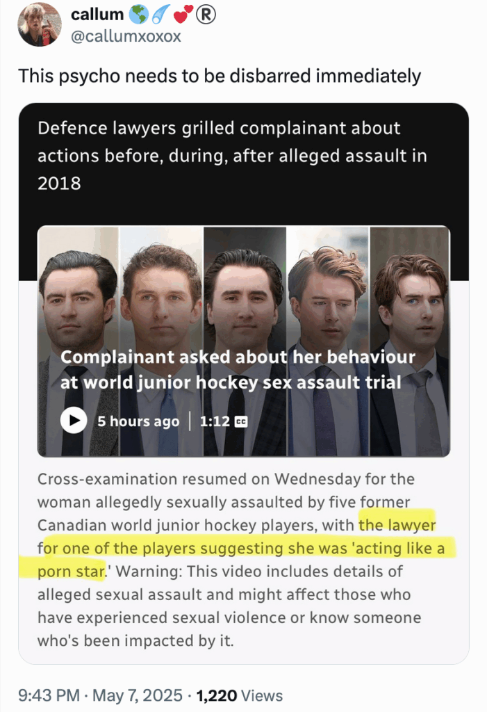 2025 05 07 tweet by callum on the gang rape hockey trial: "This psycho needs to be disbarred immediately" regarding alleged rapist's lawyer suggest the victim was 'acting like a porn star'