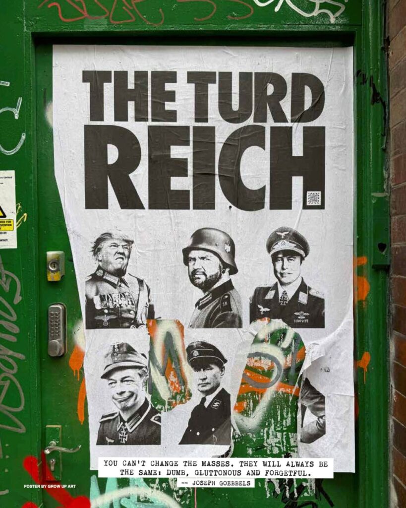 2025 Grow Up Art poster a bit tattered from being outside: The Turd Reich with images of trump jd vance musk putin netanyahu and goebbels quote about the greedy stupid masses