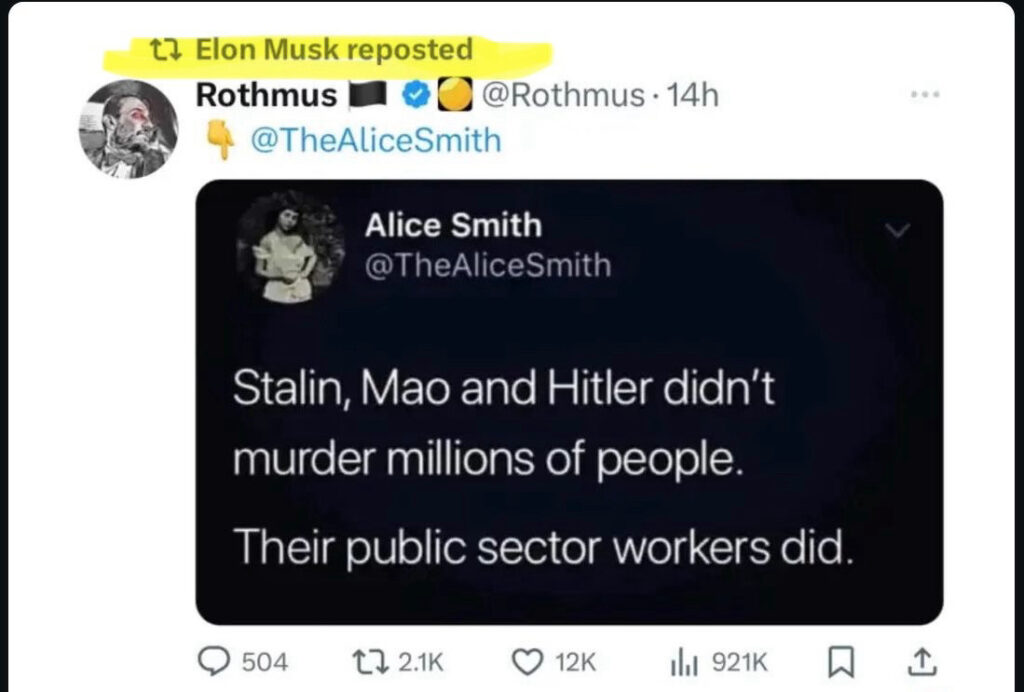 Elon Musk reposted a tweet by TheAliceSmith saying "Stalin, Mao and Hitler didn't murder millions of people. "Their public sector workers did."