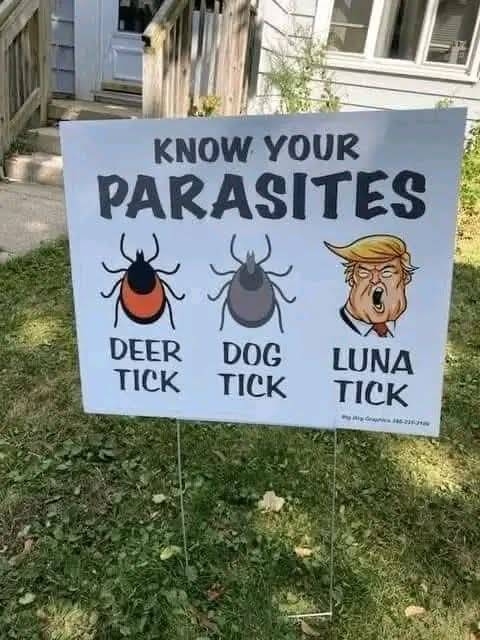 Lawn poster that says 'Know your parasites' with images of two ticks, deer & dog, and donald trump, 'lunatick'