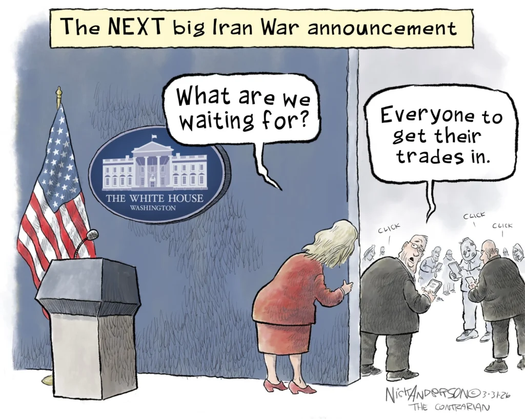 2026 03 31 nick anderson cartoon next big iran announcement shows a woman who looks like liar levitt asking a group of men around the corner, what are you waiting for, one relies, everyone to get their trades in