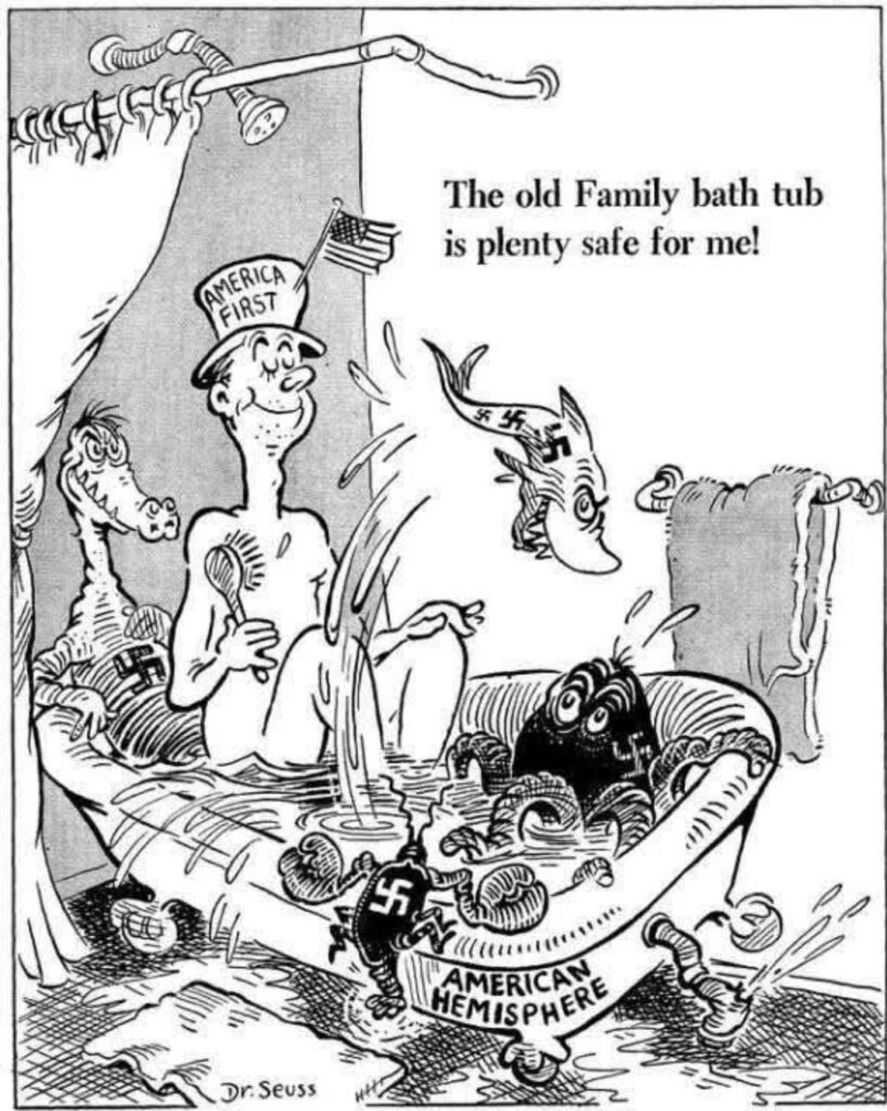 dr seuss america first cartoon, accurate then, accurate now, shows bathtub full of nasty creatures with Swastika tattoos, with text saying, "The old Family bath tub is plenty safe for me!"