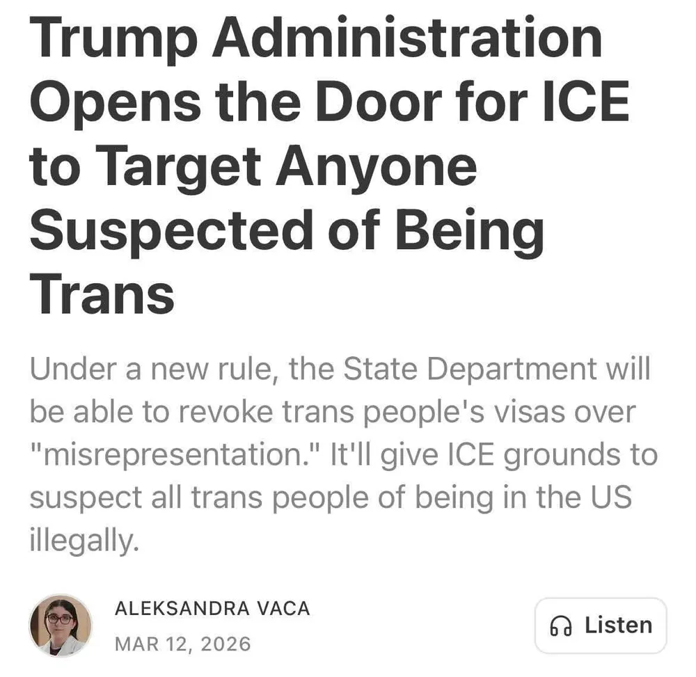 headline:

"Trump Administration opens the door for ICE to target anyone suspected of being trans"
