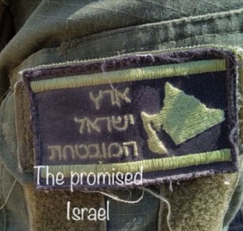 photo of IDF badge with text "the promised Israel" and map showing much more land to be stolen than just Palestine