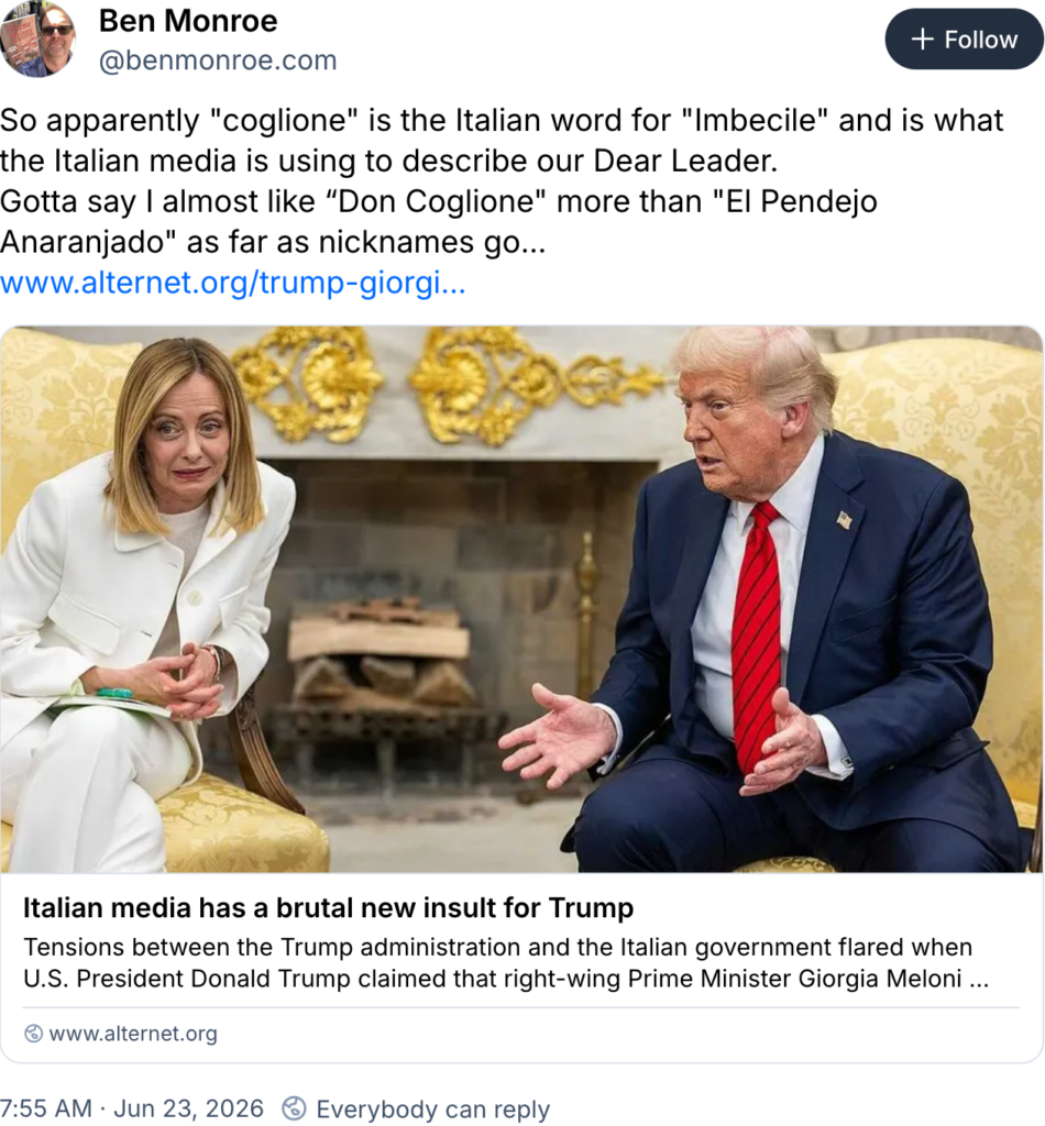 trump and italian PM at tacky low class oval office with comment "goglion" is italian for "imbecile"

"Don Coglione"