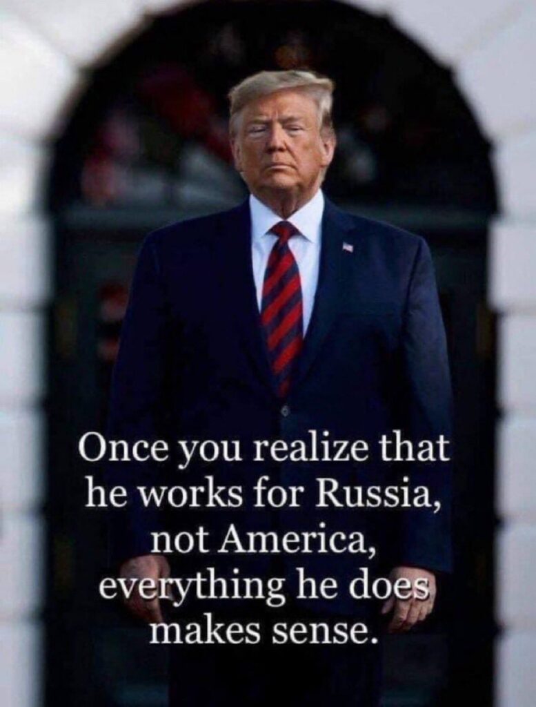 Trump meme with photo of trump with is face heavily painted orange, eyes squinting or downcast, hands by his side, with text: "Once you realize he works for Russia, everything he does makes sense."