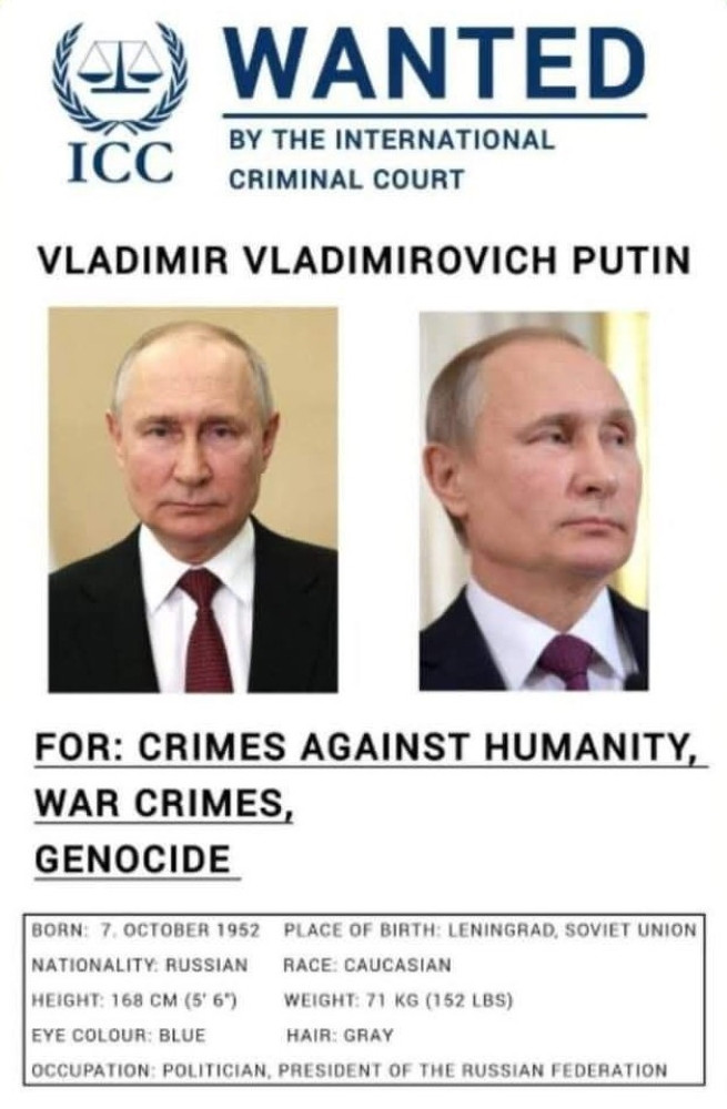 Poster by International Criminal Court: Vladimir Putin wanted for crimes against humanity, war crimes, genocide with two photos of putin, one face front, one to an angle, and his stats